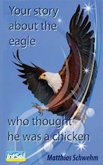Your Story about the Eagle Who Thought He Was a Chicken
