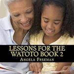 Lessons for the Watoto Book 2