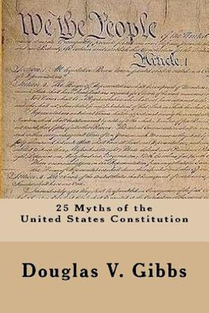 25 Myths of the United States Constitution