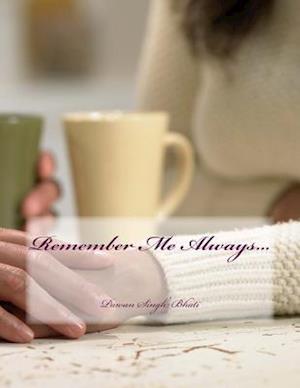 Remember Me Always...