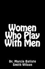 Women Who Play with Men