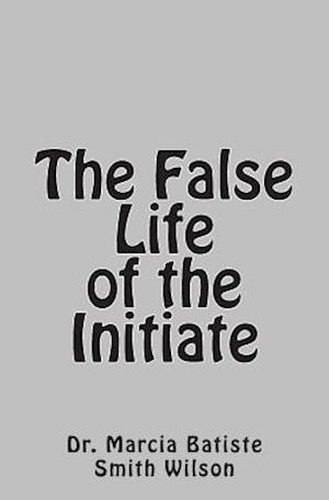 The False Life of the Initiate