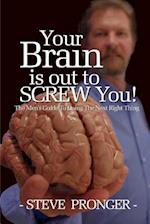 Your Brain Is Out to Screw You
