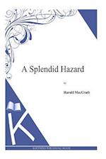 A Splendid Hazard