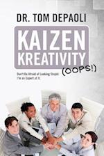 Kaizen Kreativity (Oops!): Don't Be Afraid of Looking Stupid. I'm an Expert at It. 