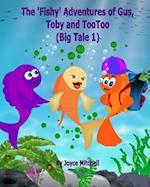 The 'Fishy' Adventures of Gus, Toby and Tootoo