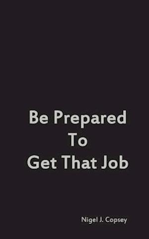 Be Prepared to Get That Job