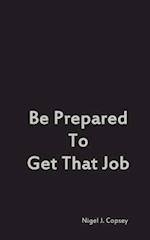 Be Prepared to Get That Job