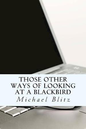 Those Other Ways of Looking at a Blackbird