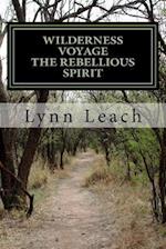 Wilderness Voyage the Rebellious Spirit