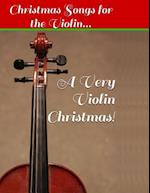 A Very Violin Christmas! - Christmas Songs for the Violin...