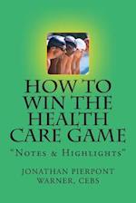 How to Win the Health Care Game