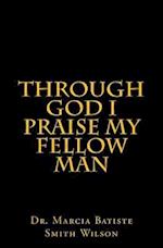 Through God I Praise My Fellow Man