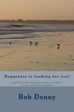 Happiness Is Looking for You!