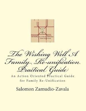 The Wishing Well a Family Re-Unification Practical Guide