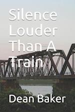 Silence Louder Than a Train