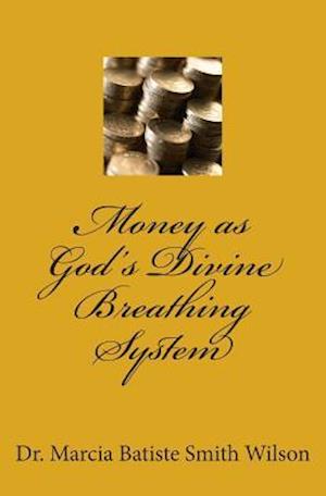 Money as God's Divine Breathing System