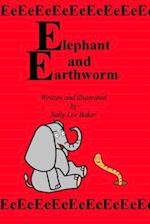 Elephant and Earthworm: A fun read aloud illustrated tongue twisting tale brought to you by the letter "E". 