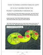 How to make a Papier Mache copy of a Silt worm from the Planet commonly known as SSSSSZZZZZSSSSSZZZZZSSSSSZZZZZSSSSSZZZZZSSSSSZZZZZSSSSS