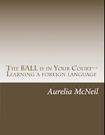The Ball Is in Your Court--Learning a Foreign Language