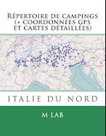 Repertoire de Campings Italie Du Nord (+ Coordonnees GPS Et Cartes Detaillees)