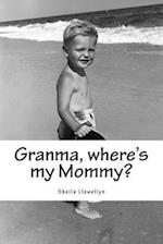 Granma, Where's My Mommy?