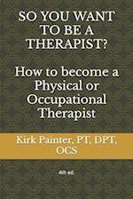 So You Want to Be a Therapist? How to Become a Physical or Occupational Therapist