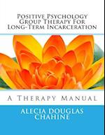Positive Psychology Group Therapy for Long-Term Incarceration