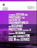 Technical Criteria and Procedures for Evaluating the Crashworthiness and Occupant Protection Performance of Alternatively Designed Passenger Rail Equi