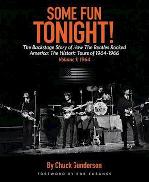 Some Fun Tonight!: The Backstage Story of How the Beatles Rocked America