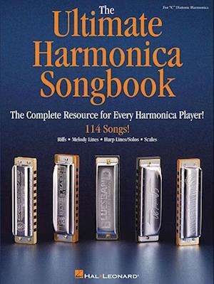 The Ultimate Harmonica Songbook: The Complete Resource for Every Harmonica Player!