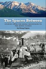 Spaces Between: Stories from the Kenai Mountains to the Kenai Fjords