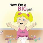 Now I'm a BIG Girl!