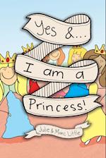 Yes &...I Am a Princess!