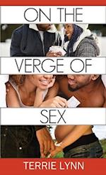 On The Verge of Sex: The uncensored truth about teen sex, bad relationships, the reality of being a teen mom abuse, date rape, alcohol, and much more 