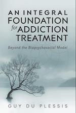 An Integral Foundation for Addiction Treatment