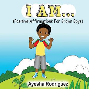 I AM... Positive Affirmations for Brown Boys