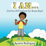 I AM... Positive Affirmations for Brown Boys