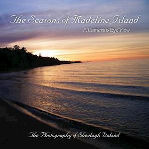 Seasons of Madeline Island: A Camera's Eye View