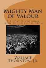 Mighty Man of Valour: A 31-Day Devotional from the Life of Gideon 