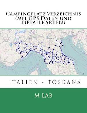 Campingplatz Verzeichnis Italien - Toskana (Mit GPS Daten Und Detailkarten)