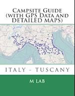 Campsite Guide Italy - Tuscany (with GPS Data and Detailed Maps)