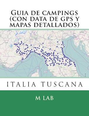 Guia de Campings En Italia Tuscana (Con Data de GPS y Mapas Detallados)