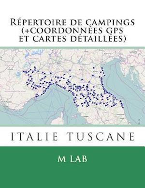 Repertoire de Campings Italie Tuscane (+Coordonnees GPS Et Cartes Detaillees)