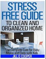 Stress Free Guide to Clean and Organized Home