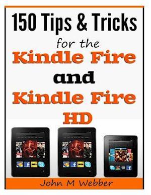 150 Tips and Tricks for the Kindle Fire and Kindle Fire HD