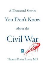 A Thousand Stories You Don't Know about the Civil War