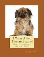 I Want a Pet Tibetan Spaniel