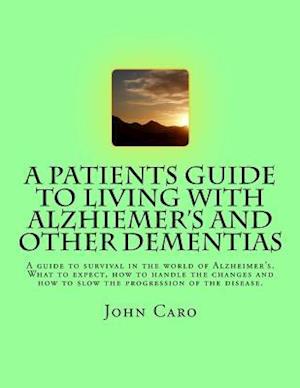 A Patients Guide to Living with Alzhiemers and Other Dementias