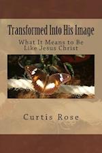 Transformed Into His Image - 2nd Edition